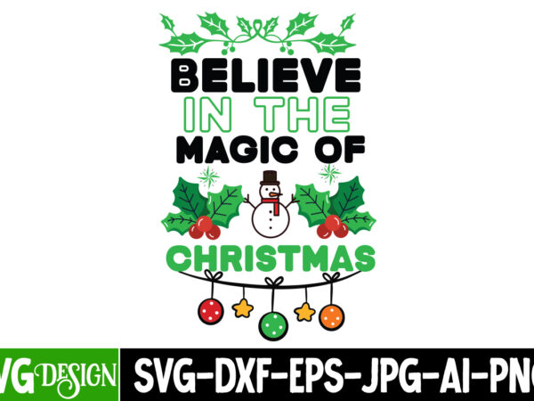 Believe in the magic of christmas t-shirt design, believe in the magic of christmas vector t-shirt design, believe in the magic of christmas