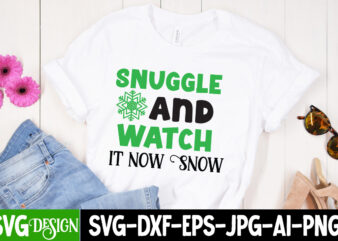 Snuggle And Watch it now Snow T-Shirt Design, Snuggle And Watch it now Snow Vector T-Shirt Design Quotes, Christmas T-Shirt Design