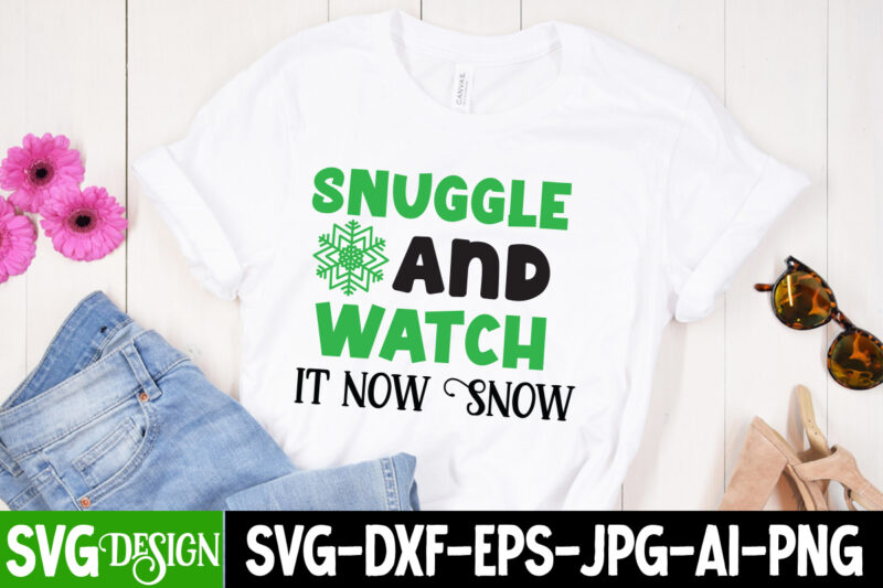 Snuggle And Watch it now Snow T-Shirt Design, Snuggle And Watch it now Snow Vector T-Shirt Design Quotes, Christmas T-Shirt Design