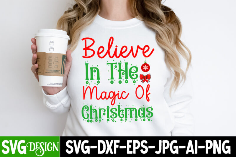 believe In The Magic of Christmas T-Shirt Design, believe In The Magic of Christmas Vector T-Shirt Design, Christmas T-Shirt Design,Christma