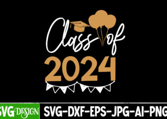 Class Of 2024 T-Shirt Design, Class Of 2024 Vector T-Shirt Design, New Year SVG Bundle,New Year T-Shirt Design, New Year SVG Bundle Quotes