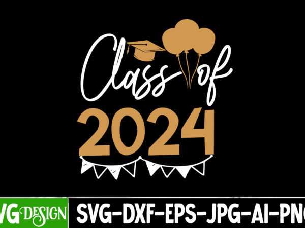 Class of 2024 t-shirt design, class of 2024 vector t-shirt design, new year svg bundle,new year t-shirt design, new year svg bundle quotes