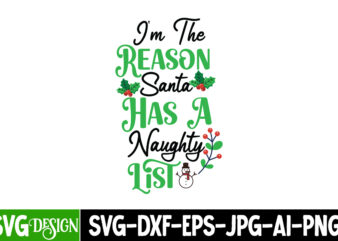 I’m the Reason Santa Has a Naughty List T-Shirt Design, I’m the Reason Santa Has a Naughty List Vector T-Shirt Design, Christmas T-Shirt