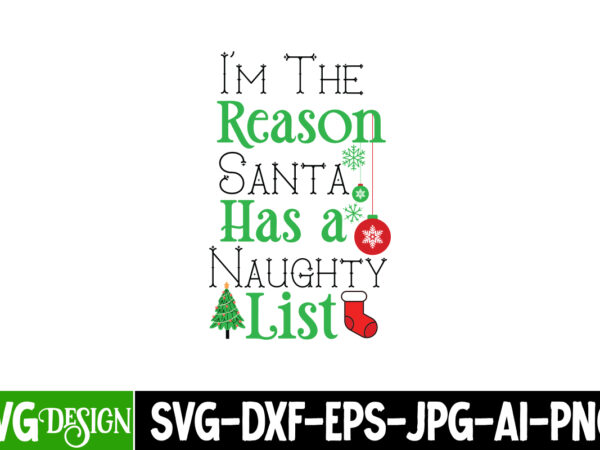 I’m the reason santa has a naughty list t-shirt design, i’m the reason santa has a naughty list vector design, i’m the reason santa has