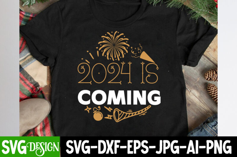 2024 is Coming T-Shirt Design, 2024 is Coming Vector T-Shirt Design, New Year SVG Bundle,New Year T-Shirt Design, New Year SVG Bundle Quo