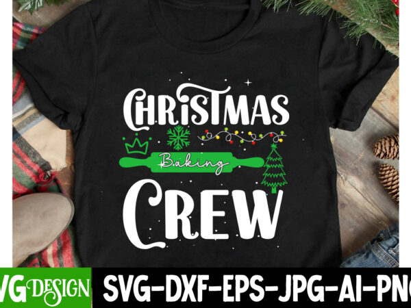 Christmas baking crew t-shirt design ,christmas baking crew vector design, christmas svg bundle,christmas t-shirt design, christmas sublimat
