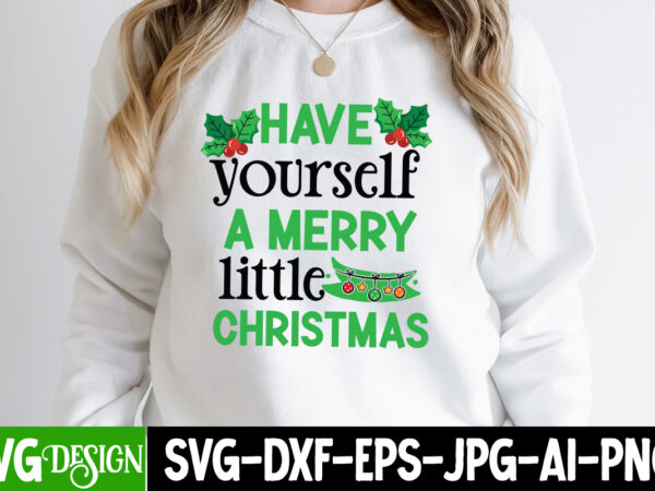 Have yourself a merry little christmas t-shirt design, have yourself a merry little christmas sublimation t-shirt design, christmas pn