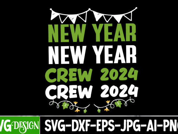 New year crew 2024 t-shirt design, new year crew 2024 vector design, new year svg bundle,new year t-shirt design, new year svg bundle quote