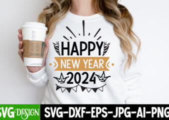 Happy New Year 2024 T-Shirt Design, Happy New Year 2024 Vector T-Shirt Design, Happy New Year 2024 SVG Design, New Year T-Shirt Design On Sa