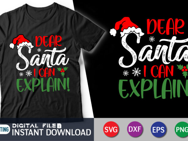Dear santa i can explain svg shirt, cute christmas svg, kids christmas svg, santa svg, funny christmas svg, christmas cut file t shirt vector illustration Dear santa i can explain svg shirt, cute christmas svg, kids christmas svg, santa svg, funny christmas svg, christmas cut file t shirt vector illustration
