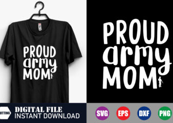Proud Army Mom T-shirt Design, Proud Mom, Army Mom, Funny Mom, Army, Veteran, Navy, SVG, Design, Veteran Vector