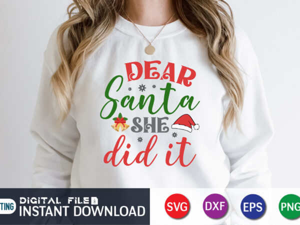 Dear santa svg, dear santa she did it svg, christmas couple shirt svg, funny couple christmas svg t shirt vector illustration