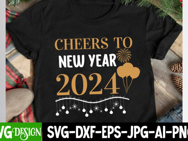Cheers to new year 2024 t-shirt design, cheers to new year 2024 svg design, new year svg bundle,new year t-shirt design, new year svg bundl