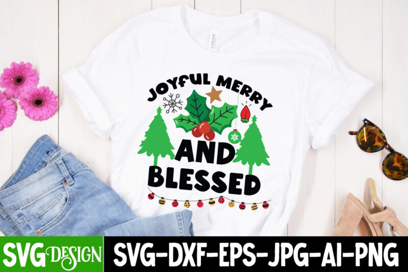 Joyful Merry And Blessed T-Shirt Design, Joyful Merry And Blessed Vector T-Shirt Design, Christmas T-Shirt Design, Christmas SVG Design