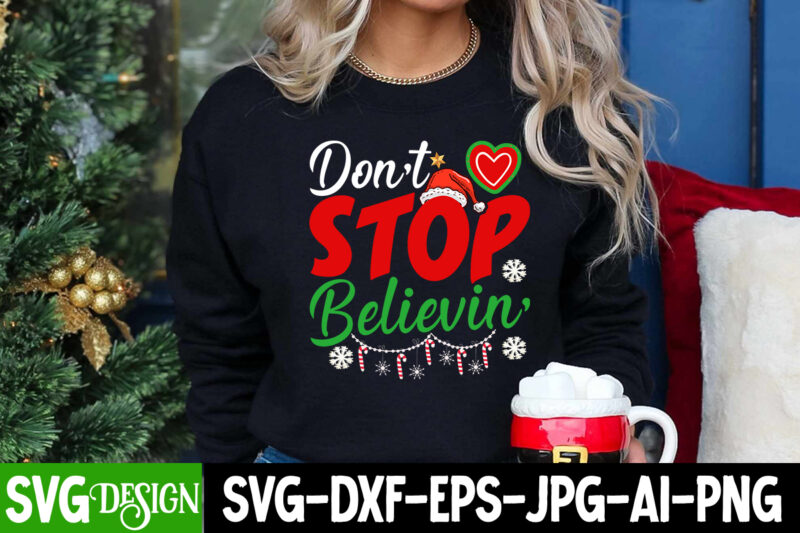 Dont Stop Believin T-Shirt Design, Dont Stop Believin Vector t-Shirt Design, Christmas SVG Bundle