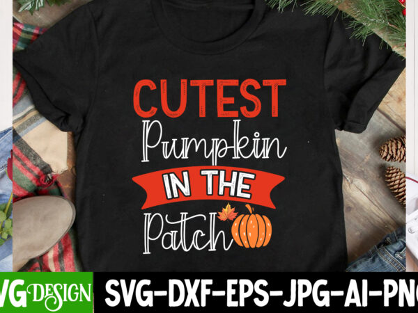 Cutest pumpkin in the patch t-shirt design, cutest pumpkin in the patch svg design, thanksgiving svg bundle,thanksgiving t-shirt design, tha