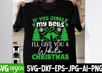 If You Jingle My Bells I’ll Give You A White Christmas T-Shirt Design, If You Jingle My Bells I’ll Give You A White Christmas Vector t-Shirt