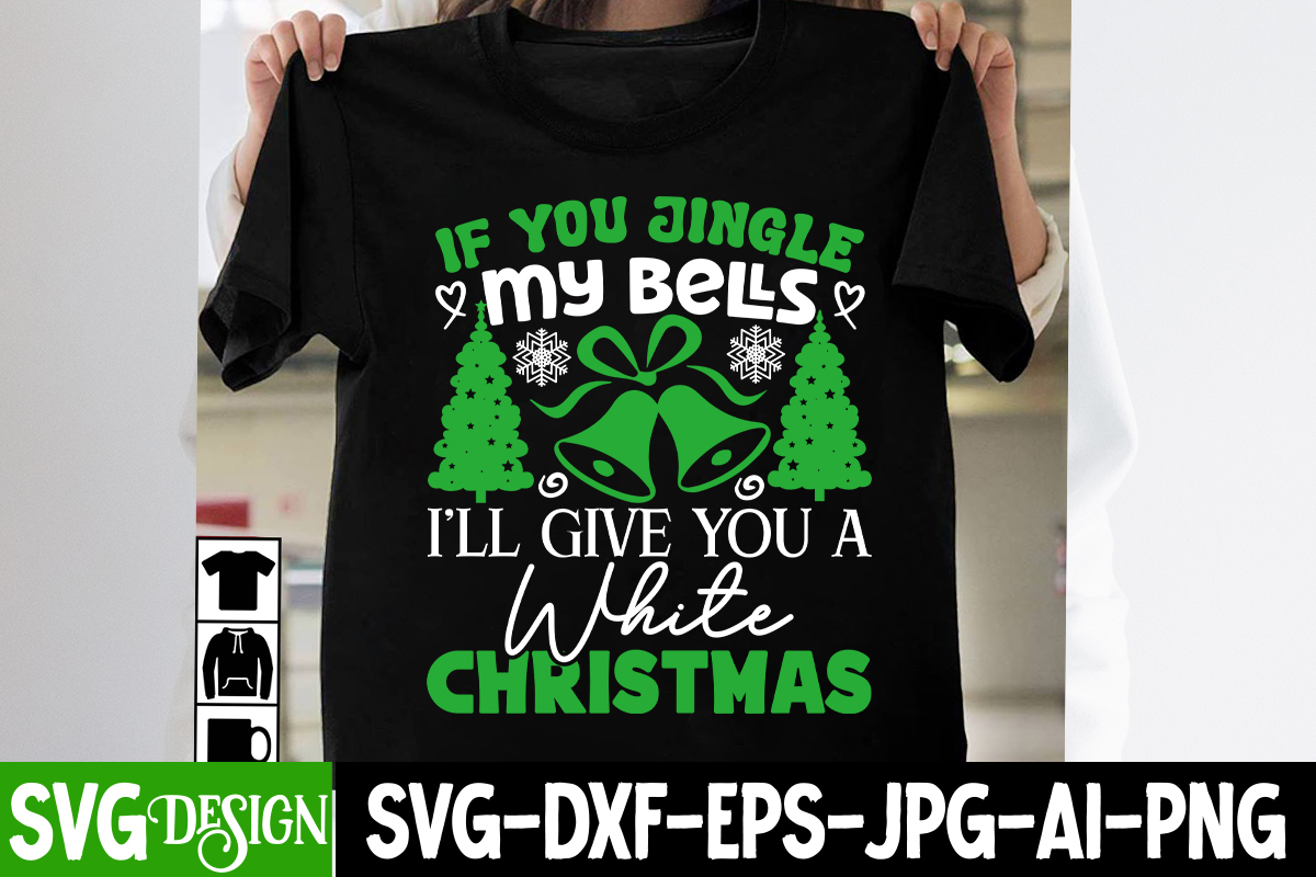Give　Bells　T-Shirt　My　A　I'll　Design,　If　Give　A　designs　I'll　t-shirt　You　Jingle　White　You　You　Vector　My　Jingle　White　Christmas　t-Shirt　Bells　If　You　Christmas　Buy
