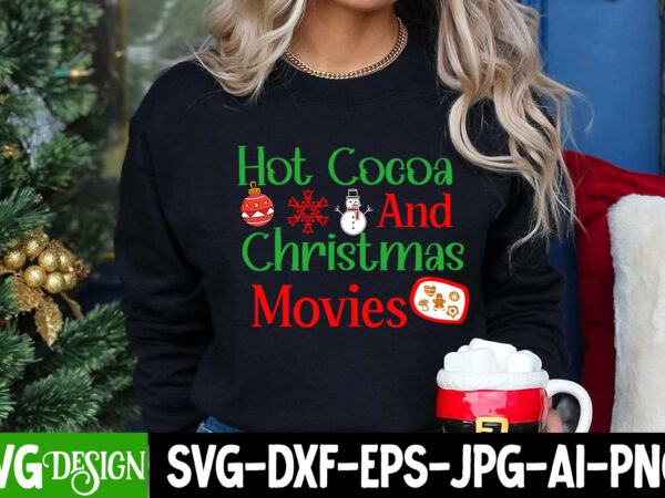 Hot cocoa and christmas movies t-shirt design, hot cocoa and christmas movies vector t-shirt design, christmas svg bundle