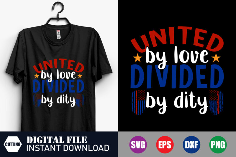 United by Love Divided by City T-shirt, Love SVG, Veteran SVG, Veteran Vector, Flag, USA Flag, American T-shirt