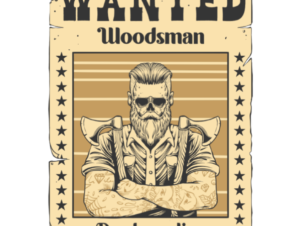 Woodsman wanted t shirt design for sale