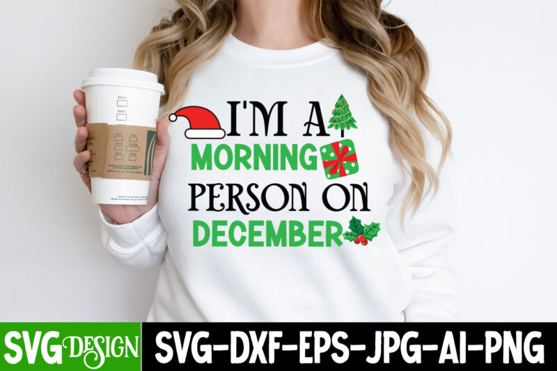 I’m A Morning Person On December T-Shirt Design, I’m A Morning Person On December Vector Design, Christmas T-Shirt Design, Christmas SVG Des