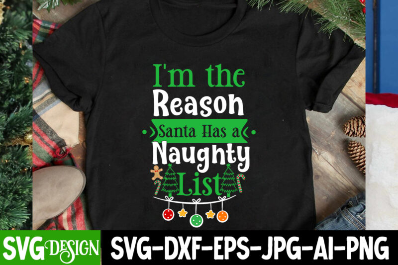 I’m The Reason Santa Has a Naughty List T-Shirt Design, I’m The Reason Santa Has a Naughty List Vector Design, I’m The Reason Santa Has