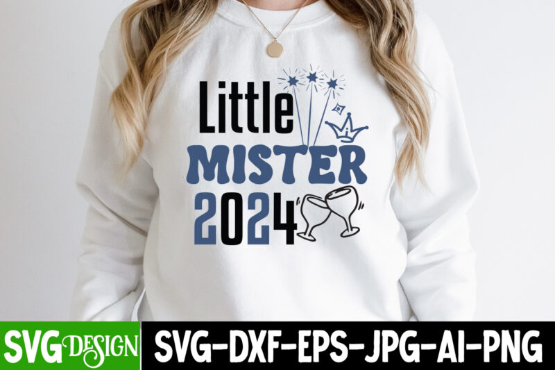 Little Mister 2024 T-Shirt Design, Little Mister 2024 Vector T-SHirt Design , Happy New Year 2024 SVG Bundle,New Years SVG Bundle, New Year’