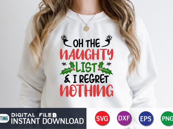 On the naughty list and i regret nothing svg, funny christmas svg, christmas png, digital download, christmas cut file t shirt design online