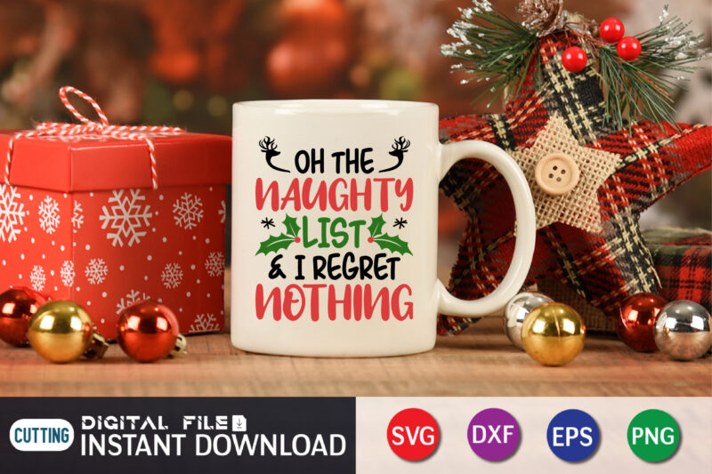 On The Naughty List And I Regret Nothing Svg, Funny Christmas Svg, Christmas Png, Digital Download, Christmas Cut File