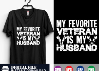 My Favorite Veteran is my Husband T-shirt, Veteran, Veteran is my Husband , Funny T-shirt, crafts file, digital download file