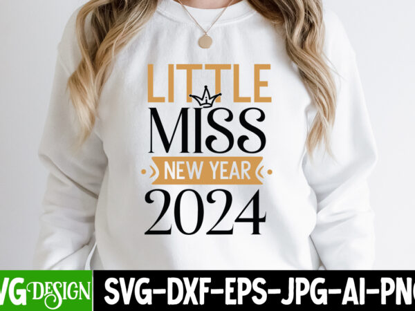 Little miss new year 2024 t-shirt design, little miss new year 2024 vector t-shirt design, little miss new year 2024 svg design , new year