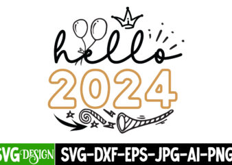 Hello 2024 T-Shirt Design, Hello 2024 Vector T-Shirt Design, Hello 2024 Sublimation Design, New Year SVG Cut File, New Year T-Shirt Design,