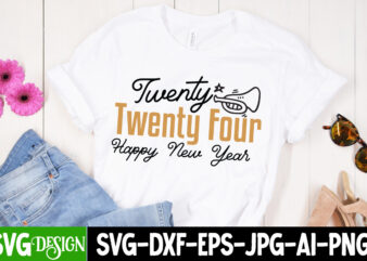 Twenty twenty Four Happy New Year T-Shirt Design, Twenty twenty Four Happy New Year SVG Cut File, Twenty twenty Four Happy New Year SVG Desi