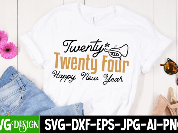 Twenty twenty four happy new year t-shirt design, twenty twenty four happy new year svg cut file, twenty twenty four happy new year svg desi