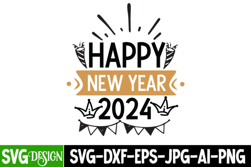 Happy New Year 2024 T-Shirt Design, Happy New Year 2024 Vector T-Shirt Design, Happy New Year 2024 SVG Design, New Year T-Shirt Design On Sa
