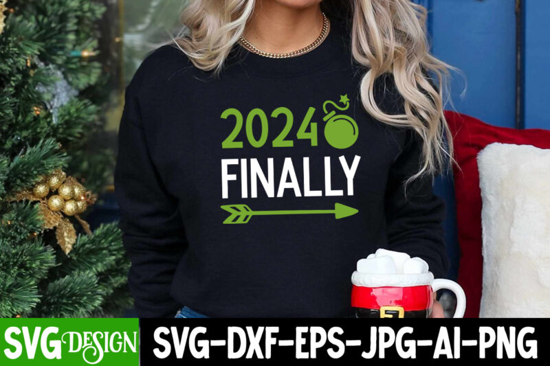 2024 Finally T-Shirt Design, 2024 Finally SVG Cut File, New Year SVG Bundle,New Year T-Shirt Design, New Year SVG Bundle Quotes