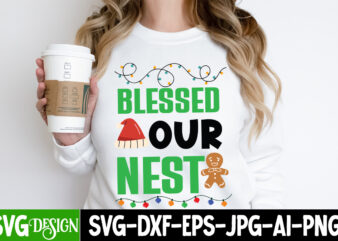Blessed Our Nest SVG Cut File, Blessed Our Nest T-Shirt Design , Christmas T-Shirt Design, Christmas T-Shirt Design Bundle, Christmas PNG