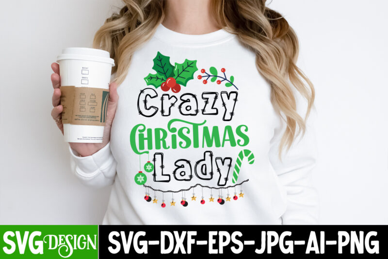 Crazy Christmas Lady T-Shirt Design, Crazy Christmas Lady Vector T-Shirt Design, Christmas T-Shirt Design On Sale, Christmas SVG Design