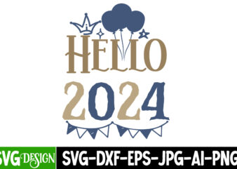 Hello 2024 T-Shirt Design, Hello 2024 Vector T-Shirt Design, Hello 2024 Sublimation Design, New Year SVG Cut File, New Year T-Shirt Design,