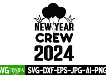 New Year Crew 2024 T-Shirt Design, New Year Crew 2024 vector t-Shirt Design, Happy New Year 2024 SVG Bundle,New Years SVG Bundle, New Year’s