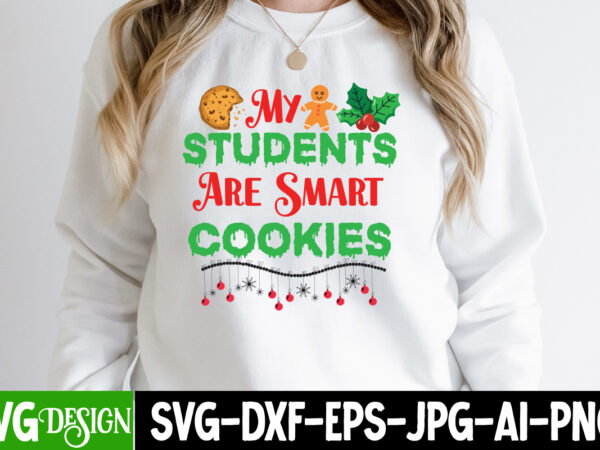 My students are smart cookies t-shirt design, my students are smart cookies svg design, christmas t-shirt design