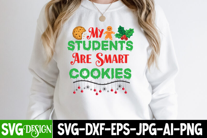 My Students Are Smart Cookies T-Shirt Design, My Students Are Smart Cookies SVG Design, Christmas T-Shirt Design