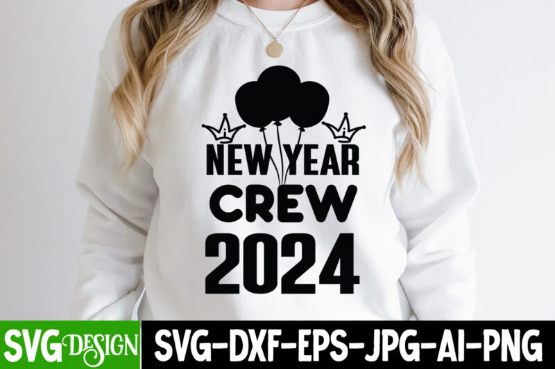 New Year Crew 2024 T-Shirt Design, New Year Crew 2024 vector t-Shirt Design, Happy New Year 2024 SVG Bundle,New Years SVG Bundle, New Year’s