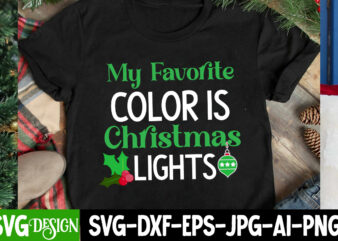 My Favorite Color is Christmas Lights T-Shirt Design, My Favorite Color is Christmas Lights SVG DesignChristmas SVG,Christmas Sign, Christ,