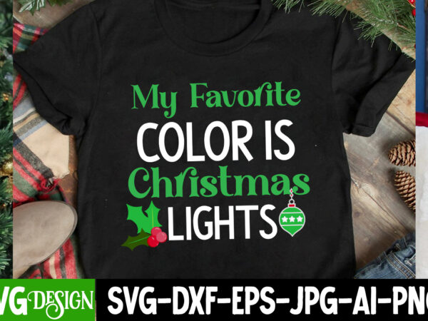 My favorite color is christmas lights t-shirt design, my favorite color is christmas lights svg designchristmas svg,christmas sign, christ,