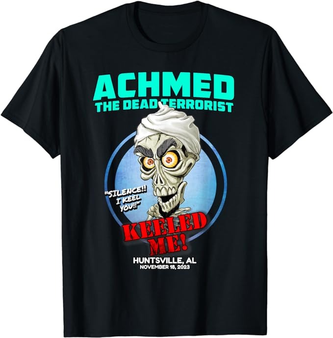 Achmed The Dead Terrorist Huntsville, AL (2023) T-Shirt PNG File - Buy ...