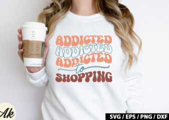 Addicted to shopping Retro SVG t shirt vector