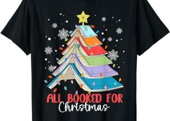 All Booked For Christmas Book Christmas Tree Lights Apparel T-Shirt