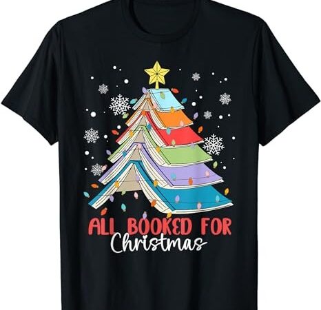All booked for christmas book christmas tree lights apparel t-shirt